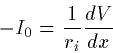 \begin{displaymath}
-I_0 = \frac{1}{r_i} \frac{dV}{dx}\end{displaymath}