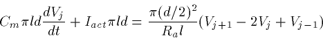 \begin{displaymath}
C_m \pi l d \frac{dV_j}{dt} + I_{act}\pi ld =
\frac{\pi (d/2)^2}{R_a l}(V_{j+1}-2V_j+V_{j-1})\end{displaymath}