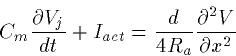 \begin{displaymath}
C_m \frac{\partial V_j}{dt} + I_{act} =
\frac{d}{4R_a}\frac{\partial^2V}{\partial x^2}\end{displaymath}