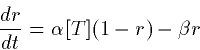 \begin{displaymath}
\frac{dr}{dt} = \alpha [T](1-r) - \beta r \end{displaymath}