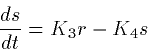 \begin{displaymath}
\frac{ds}{dt} = K_3 r -K_4 s \end{displaymath}