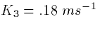 $K_3 = .18 \ ms^{-1}$