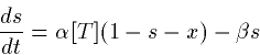 \begin{displaymath}
\frac{ds}{dt} = \alpha [T] (1-s-x) -\beta s \end{displaymath}