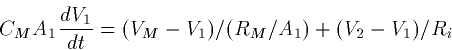 \begin{displaymath}
C_M A_1 \frac{dV_1}{dt} = (V_M - V_1)/(R_M/A_1) + (V_2-V_1)/R_i \end{displaymath}