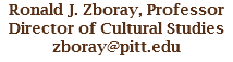 Ronald J. Zboray, Professor
Director of Cultural Studies
zboray@pitt.edu
