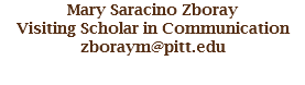 Mary Saracino Zboray
Visiting Scholar in Communication
zboraym@pitt.edu